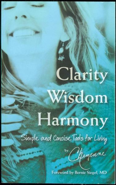Clarity Wisdom Harmony: Simple and Concise Tools for Living