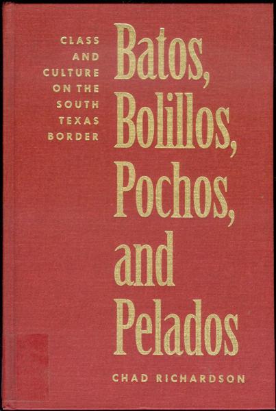 Batos, Bolillos, Pochos, & Pelados: Class & Culture on the South Texas Border