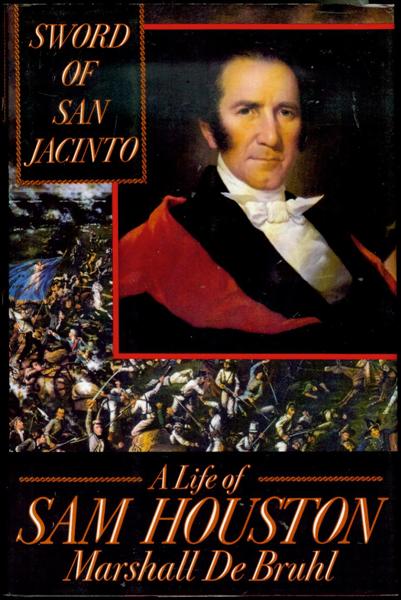 Sword of San Jacinto: A Life of Sam Houston