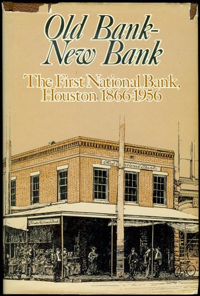 Old Bank - New Bank: The First National Bank, Houston, 1866-1956