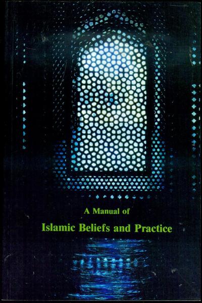 A Manual of Islamic Beliefs and Practice: Vol. I