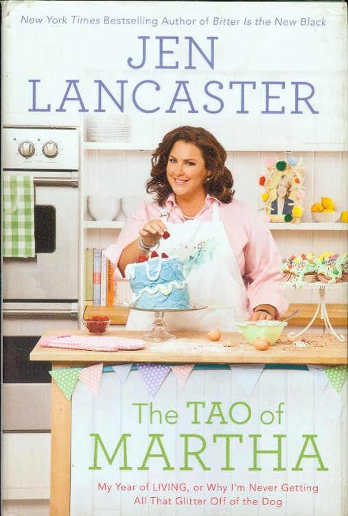 The Tao of Martha: My Year of LIVING; Or, Why I'm Never Getting All That Glitter Off of the Dog