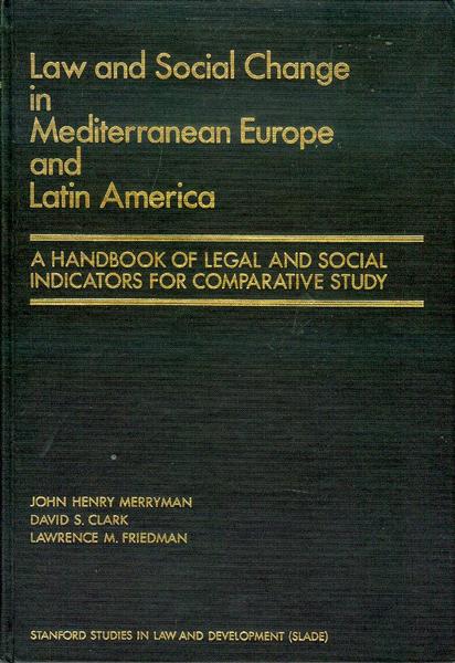 Law and Social Change in Mediterranean Europe and Latin America: A Handbook of Legal and Social Indicators for Comparative Study
