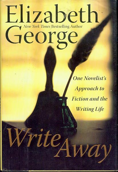 Write Away: One Novelist's Approach to Fiction and the Writing Life