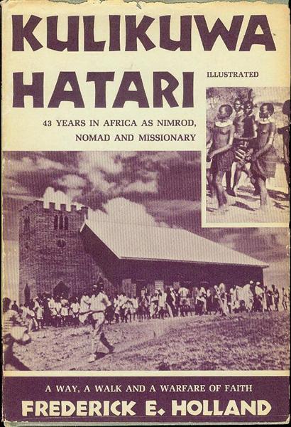 Kulikuwa Hatari: A Way, a Walk and a Warfare of Faith Forty-Three Years in Africa as Nimrod, Nomad and Missionary