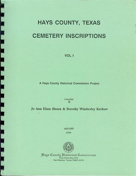 Hays County, Texas Cemetery Inscriptions, Volume 1 (A Hayd County Historical Commission Project)