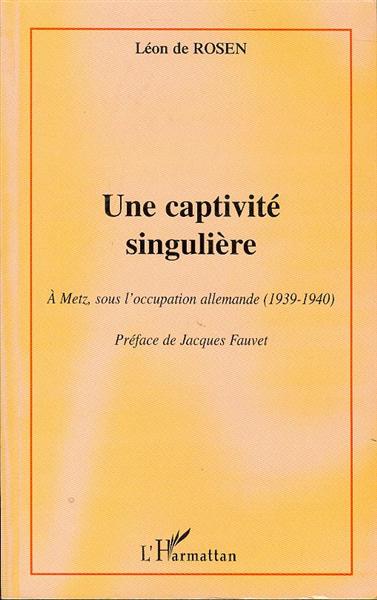 Une captivit singulire: a Metz, sous l'occupation allemande