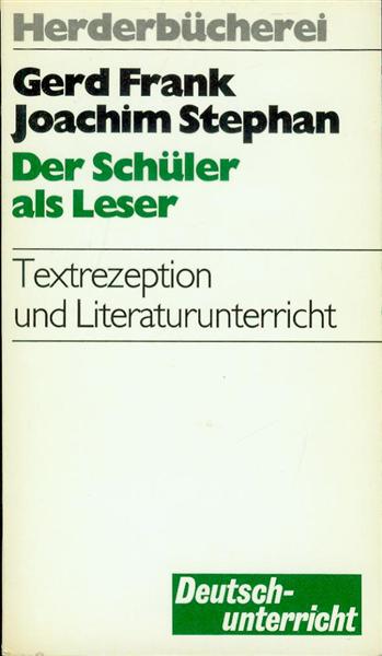Der Schler als Leser. Textrezeption und Literaturunterricht