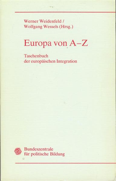 Europa von A-Z: Taschebuch der europaischen Integration
