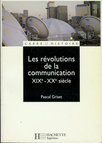 Les Revolutions de la Communication XIXe-XXe siecle
