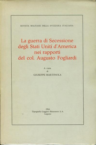La guerra di Secessione degli Stati Uniti d'America nei rapporti del col Augusto Fogliardi