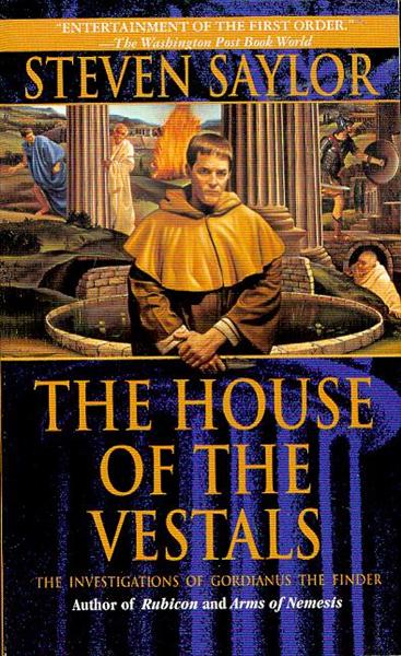 The House of the Vestals: The Investigations of Gordianus the Finder