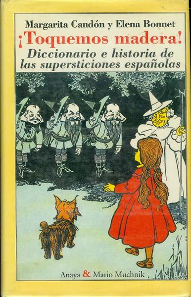 Toquemos madera!: Diccionario e historia de las supersticiones espanolas