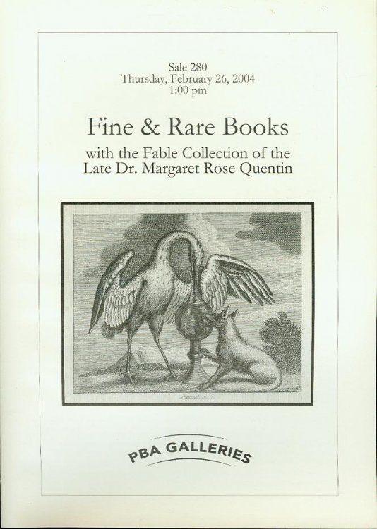 Fine & Rare Books with the Fable Collection of the Late Dr. Margaret Rose Quentin (Sale 280, February 26, 2004)