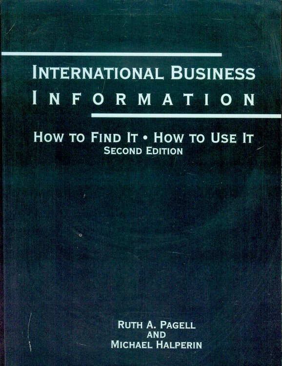 Image for International Business Information: How To Find It, How To Use It International Business Information: How To Find It, How To Use It