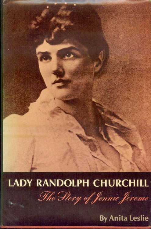 Lady Randolph Churchill: The Story of Jennie Jerome