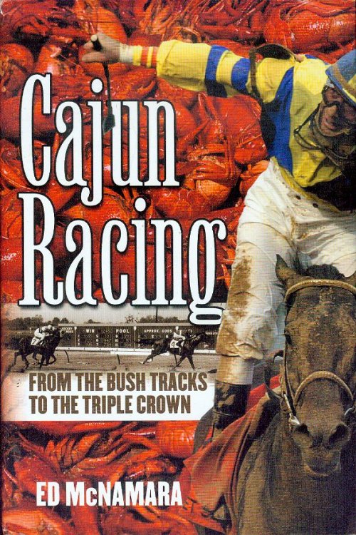 Cajun Racing: From the Bush Tracks to the Triple Crown