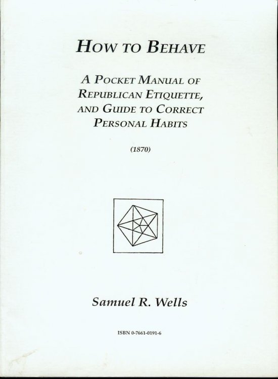 How to Behave: A Pocket Manual of Republican Etiquette, and Guide to Correct Personal Habits (1870)