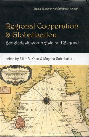 Regional Cooperation and Globalisation: Bangladesh, South Asia and Beyond