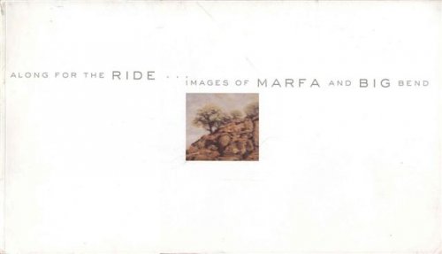 Along for the Ride. Images of Marfa and Big Bend
