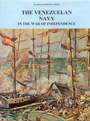 The Venezuelan Navy: In the War of Independence