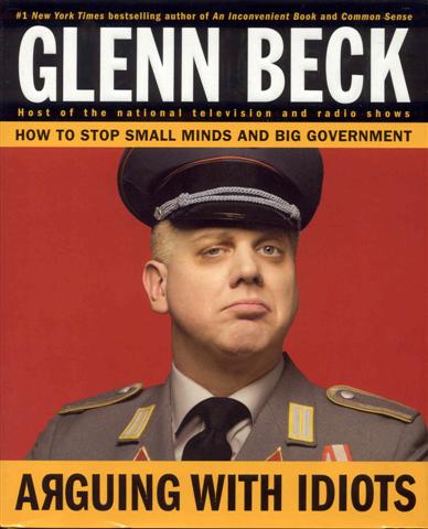 Arguing with Idiots: How to Stop Small Minds and Big Government