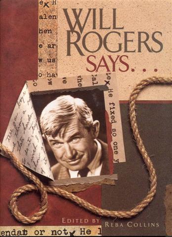 Will Rogers Says.