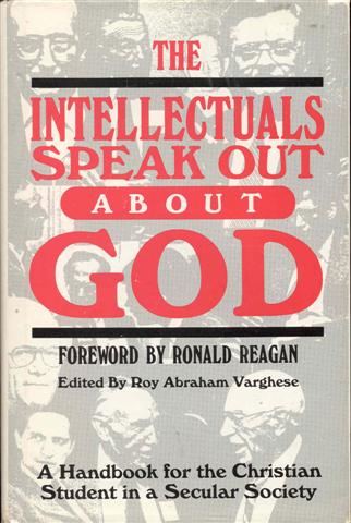 The Intellectuals Speak Out About God: A Handbook for the Christian Student in a Secular Society