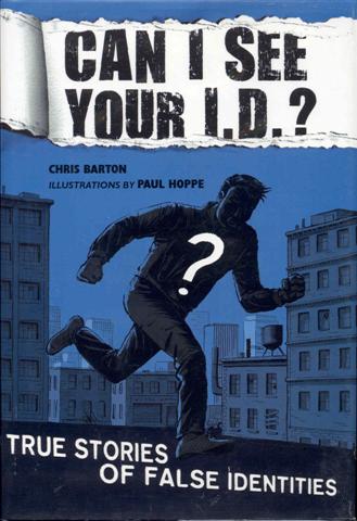 Can I See Your I.D.: True Stories of False Identities
