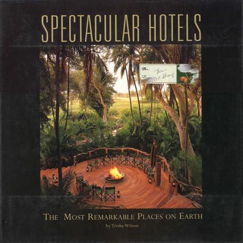 Spectacular Hotels: The Most Remarkable Places on Earth