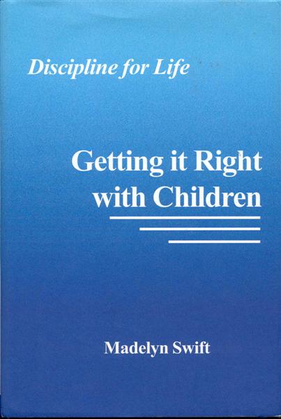 Getting It Right with Children: Discipline for Life