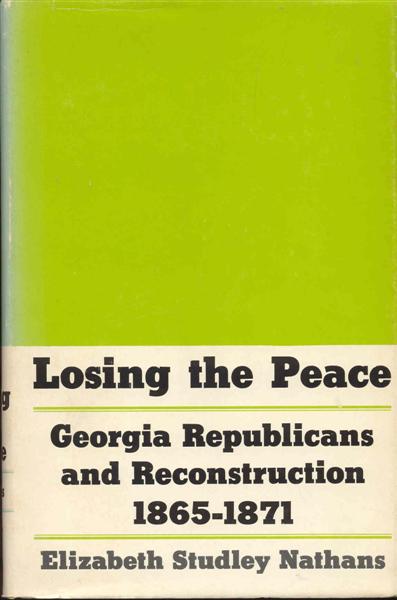 Losing the Peace: Georgia Republicans and Reconstruction, 1865-1871