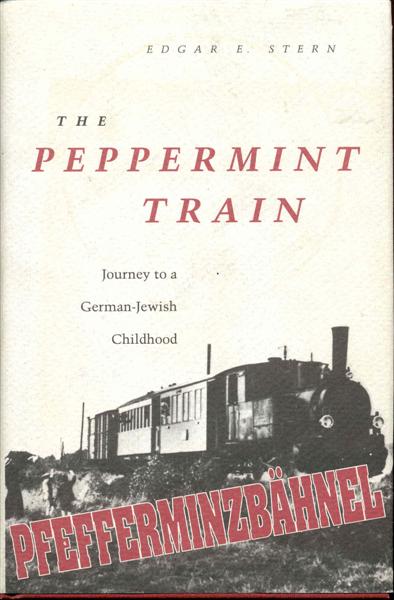 The Peppermint Train: Journey to a German-Jewish Childhood