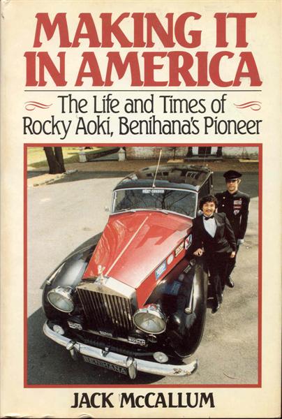 Making It in America: The Life and Times of Rocky Aoki, Benihana's Pioneer