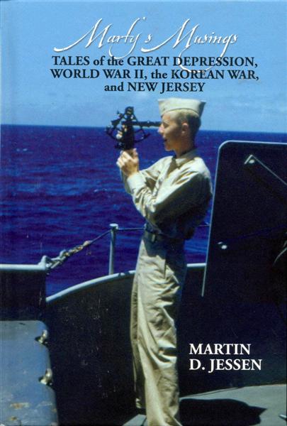 Marty's Musings: Tales of the Great Depression, World War II, the Korean War, and New Jersey