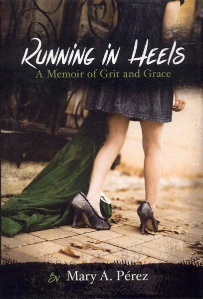 Running in Heels: A Memoir of Grit and Grace (New Book Club Edition)