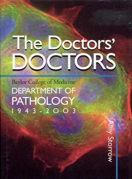 The Doctors' Doctors: Baylor College of Medicine Department of Pathology 1943-2003