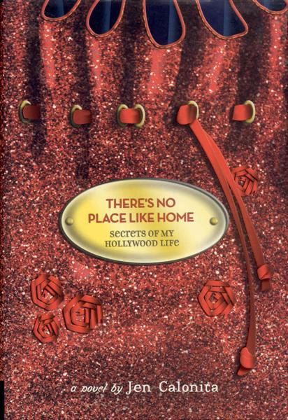 There's No Place Like Home (Secrets of My Hollywood Life, Book 6)