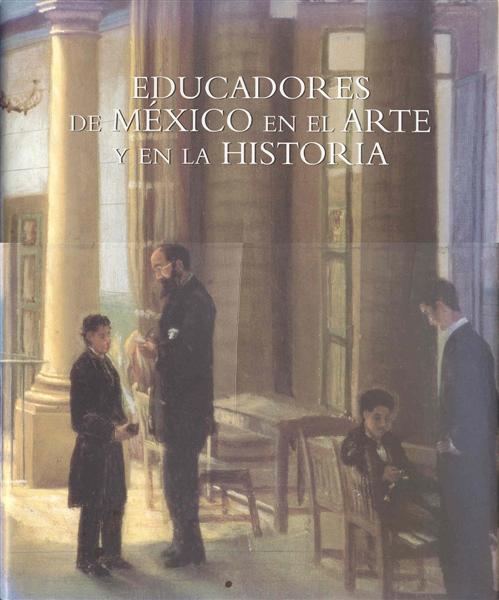 Educadores de Mxico en el Arte y en la Historia