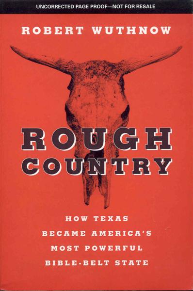 Rough Country: How Texas Became America's Most Powerful Bible-Belt State