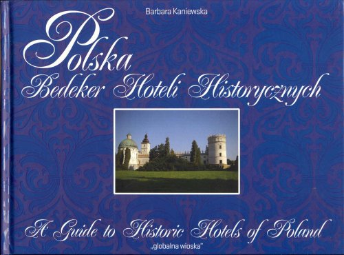 Image for Polska - Bedeker Hoteli Historycznych / A Guide to Historic Hotels of Poland Polska - Bedeker Hoteli Historycznych / A Guide to Historic Hotels of Poland