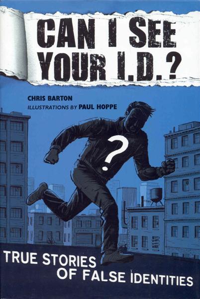 Can I See Your I.D.: True Stories of False Identities