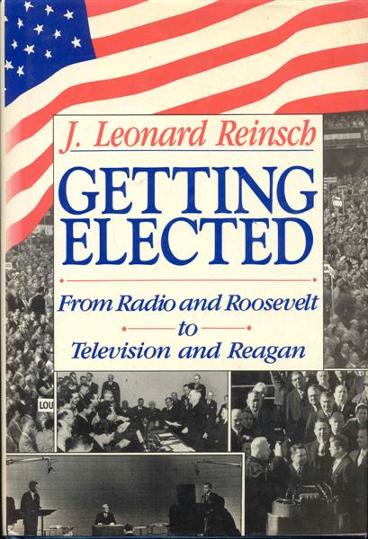 Getting Elected: From Radio and Roosevelt to Television and Reagan