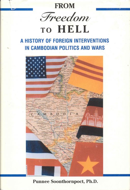 From Freedom to Hell: A History of Foreign Interventions in Cambodian Politics and Wars