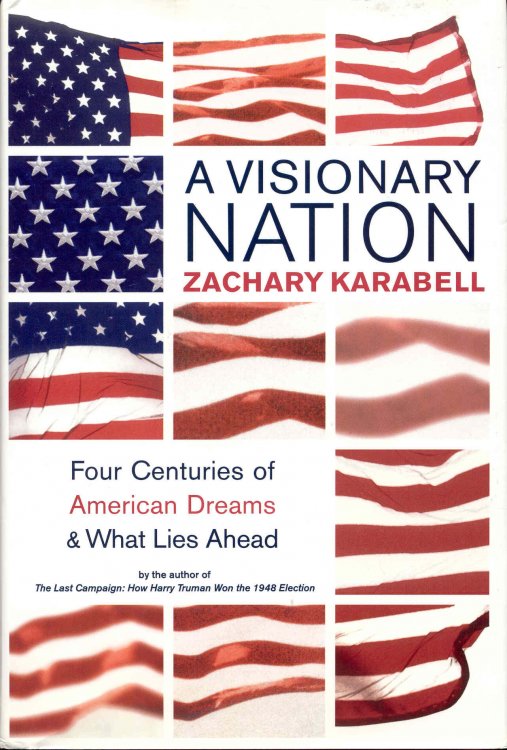 A Visionary Nation: Four Centuries of American Dreams and What Lies Ahead