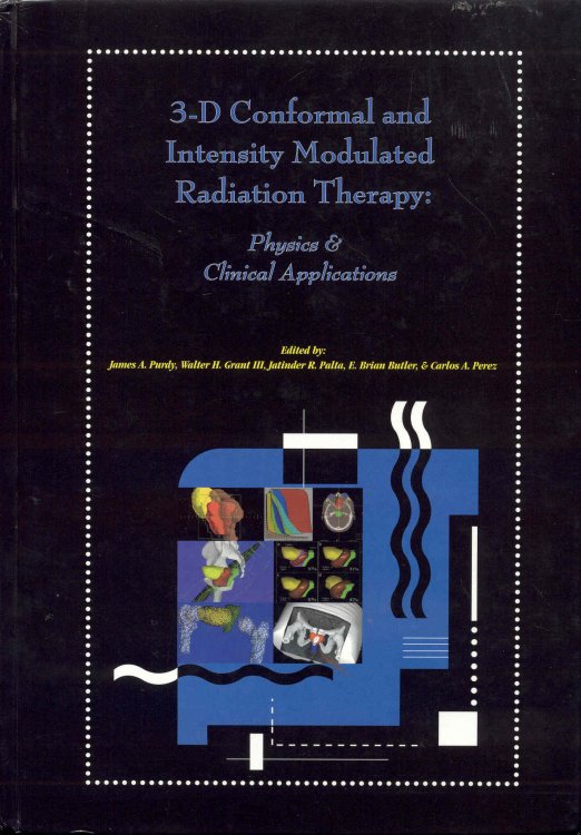 3-D Conformal and Intensity Modulated Radiation Therapy: Physics and Clinical Applications