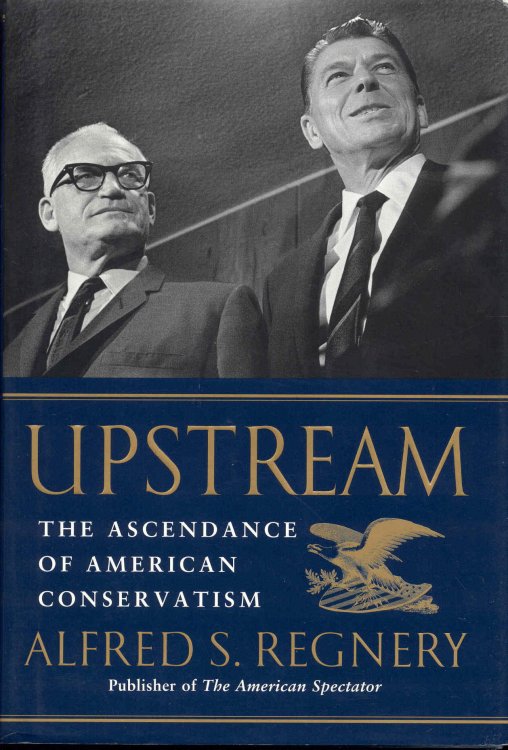 Upstream: The Ascendance of American Conservatism