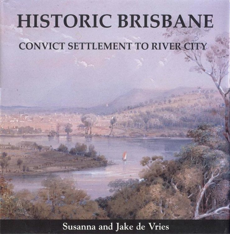 Historic Brisbane: Convict Settlement to River City