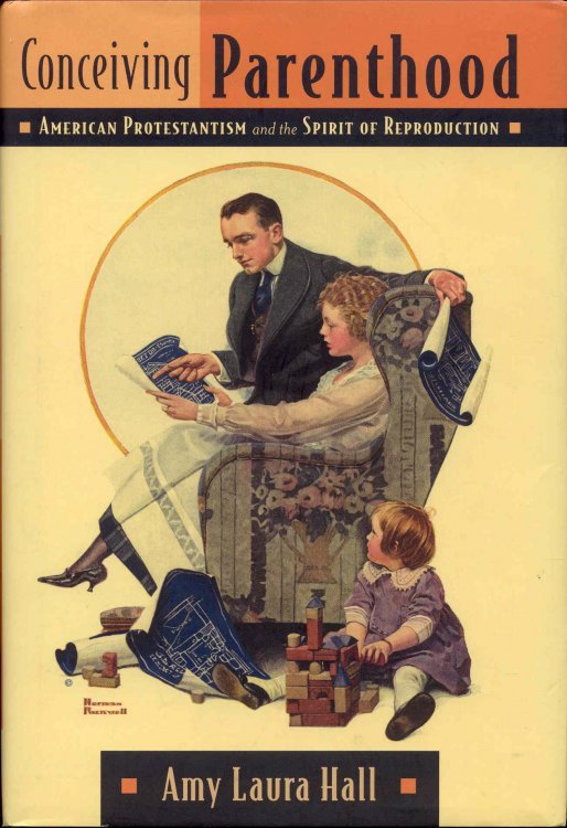 Conceiving Parenthood: American Protestantism and the Spirit of Reproduction