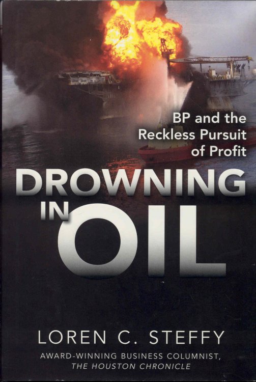Drowning in Oil: BP & the Reckless Pursuit of Profit